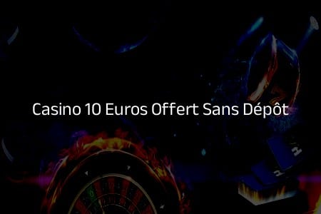 Gagnez Facilement: Casinos Français avec 10 Euros Offerts Sans Dépôt
