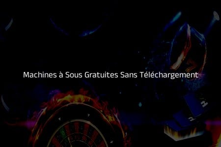 Machines à sous Gratuites sans téléchargement: Un portail vers l’amusement en ligne